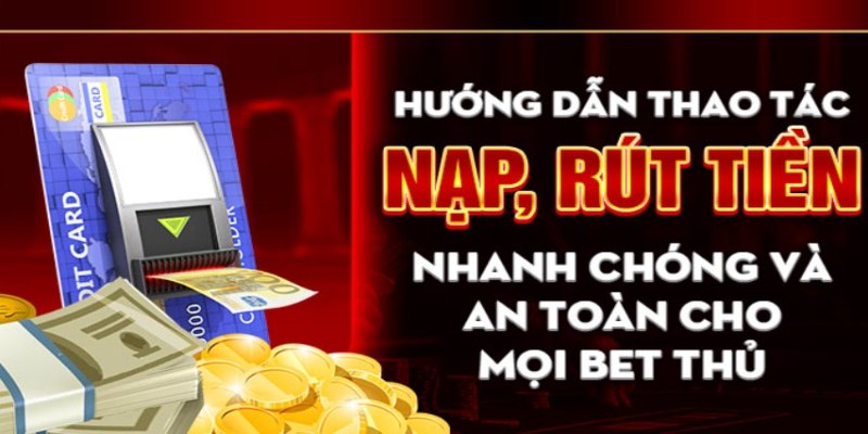 Thực hiện nạp tiền dễ dàng và linh hoạt tại sân chơi