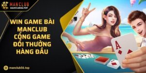 Win Game Bài Manclub Cổng Game Đổi Thưởng Hàng Đầu